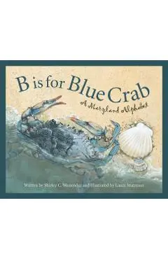 B Is for Blue Crab: A Maryland - Shirley C. Menendez