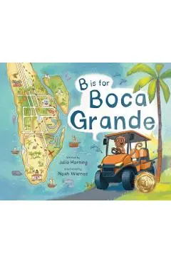B is for Boca Grande: Alphabet Adventure of the Charming Village of Boca Grande, Florida, on Gasparilla Island, for Kids Ages 4-8 - Julie Horning
