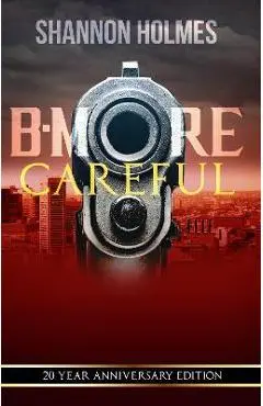 B-More Careful - Shannon Holmes