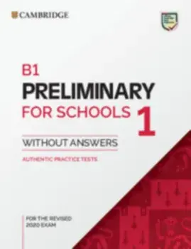 B1 Preliminary for Schools 1 for the Revised 2020 Exam Student's Book without Answers. Authentic Practice Tests, Paperback/***
