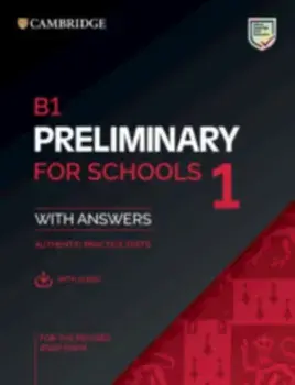 B1 Preliminary for Schools 1 for the Revised 2020 Exam Student's Book with Answers with Audio with Resource Bank: Authentic Practice Tests, Paperback/Cambridge University Press