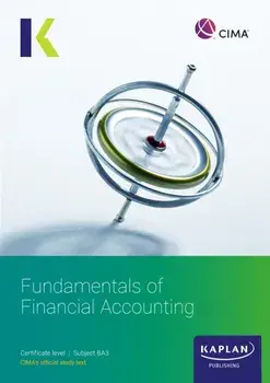 BA3 FUNDAMENTALS OF FINANCIAL ACCOUNTING - STUDY TEXT, Paperback/KAPLAN