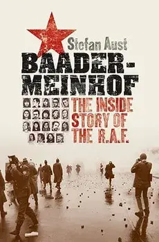 Baader-Meinhof: The Inside Story of the RAF, Hardcover/Stefan Aust
