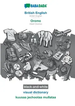 BABADADA black-and-white, British English - Oromo, visual dictionary - kuusaa jechootaa mullataa. British English - Afaan Oromoo, visual dictionary, Paperback/Babadada Gmbh