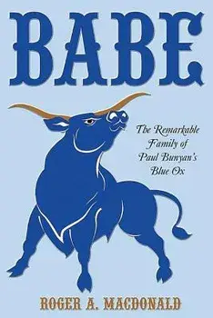 Babe: The Remarkable Family of Paul Bunyan'S Blue Ox, Paperback/Roger MacDonald