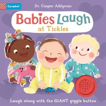 Babies Laugh at Tickles. Sound Book with Giant Giggle Button to Press, Board book/Dr Caspar Addyman
