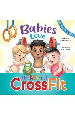 Babies Love the ABCs of CrossFit - Shannon Hunter