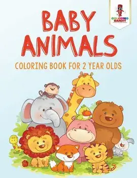 Baby Animals: Coloring Book for 2 Year Olds, Paperback/Coloring Bandit