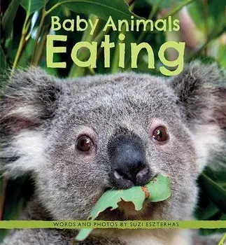 Baby Animals Eating, Paperback/Suzi Eszterhas