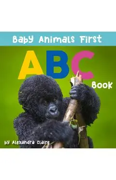 Baby Animals First ABC Book, 2 - Alexandra Claire
