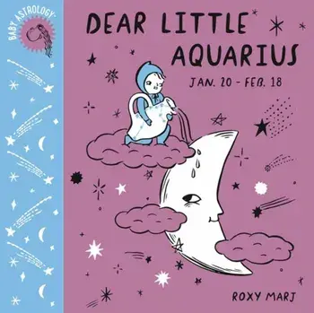 Baby Astrology: Dear Little Aquarius, Hardcover/Roxy Marj