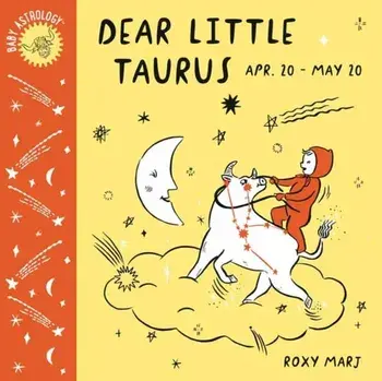 Baby Astrology: Dear Little Taurus, Hardcover/Roxy Marj