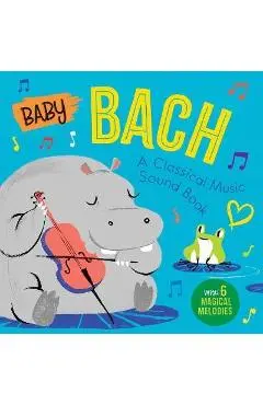 Baby Bach: A Classical Music Sound Book (with 6 Magical Melodies) - Little Genius Books