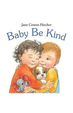 Baby Be Kind - Jane Cowen-fletcher