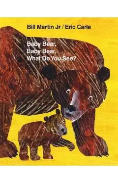 Baby Bear, Baby Bear, What Do You See? - Bill Martin