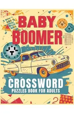 Baby Boomer Crossword Puzzles Book For Adults: 1950s, 1960s, 1970s,1980s and 1990s for Adults Memorable Events About Music, TV, Movies, Sports, People - Elizabeth Publisher