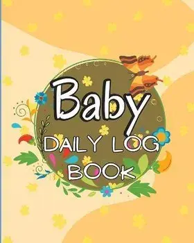 Baby Daily Logbook: Keep Track of Newborn's Feedings Patterns, Record Supplies Needed, Sleep Times, Diapers And Activities Ideal For New P, Paperback/Lev Marco