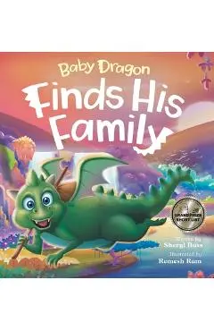 Baby Dragon Finds His Family: A Picture Book About Belonging for Children Age 3-7 - Sheryl Bass
