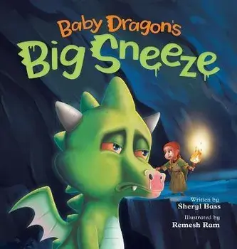 Baby Dragon's Big Sneeze: A Picture Book About Empathy and Trust for Children Age 3-7, Hardcover/Sheryl Bass
