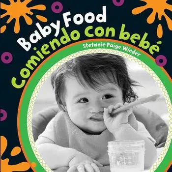 Baby Food/Comiendo Con Bebe, Hardcover/Stefanie Paige Wieder