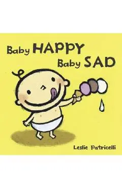 Baby Happy Baby Sad - Leslie Patricelli