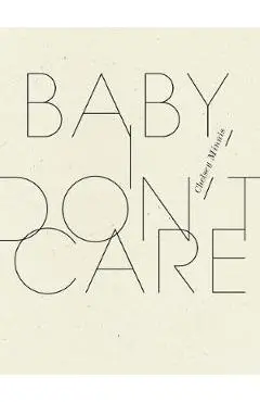 Baby, I Don't Care - Chelsey Minnis