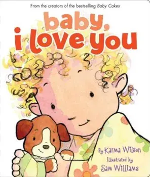 Baby, I Love You, Hardcover/Karma Wilson