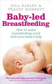 Baby-led Breastfeeding, Paperback/Gill Murkett
