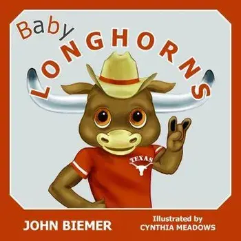 Baby Longhorns, Board book/John Biemer