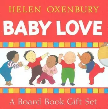 Baby Love: A Board Book Gift Set/All Fall Down; Clap Hands; Say Goodnight; Tickle, Tickle, Hardcover/Helen Oxenbury