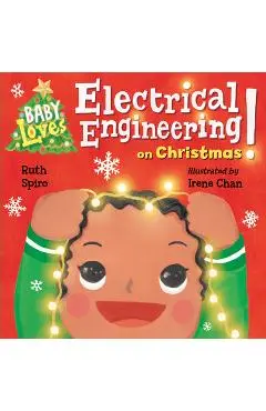 Baby Loves Electrical Engineering on Christmas! - Ruth Spiro