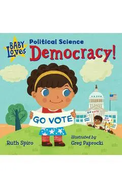 Baby Loves Political Science: Democracy! - Ruth Spiro