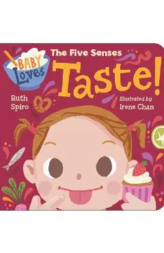 Baby Loves the Five Senses: Taste! - Ruth Spiro