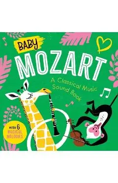 Baby Mozart: A Classical Music Sound Book (with 6 Magical Melodies) - Little Genius Books