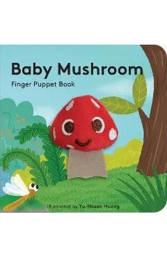 Baby Mushroom: Finger Puppet Book - Yu-hsuan Huang