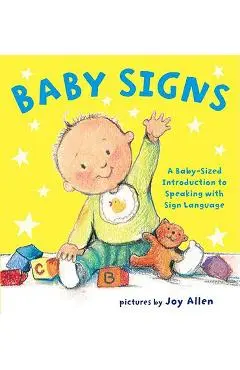 Baby Signs: A Baby-Sized Introduction to Speaking with Sign Language - Joy Allen