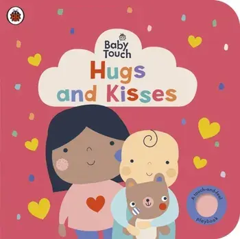Baby Touch: Hugs and Kisses. A touch-and-feel playbook, Board book/Ladybird