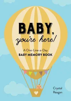 Baby, You're Here!: A One-Line-A-Day Baby Memory Book, Paperback/Crystal Reagan