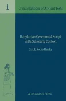 Babylonian Ceremonial Script in its Scholarly Context, Hardback/Carole Roche-Hawley