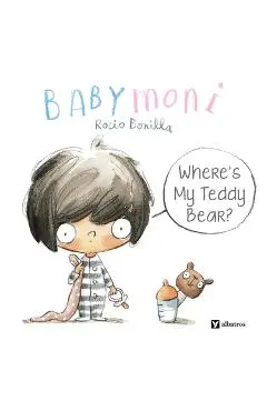 Babymoni: Where's My Teddy Bear? - Rocio Bonilla