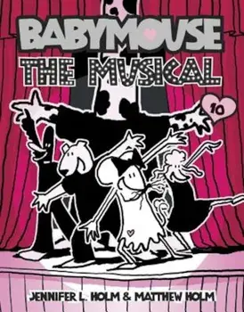 Babymouse '10: The Musical, Paperback/Jennifer L. Holm