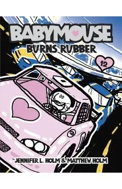 Babymouse #12: Burns Rubber - Jennifer L. Holm