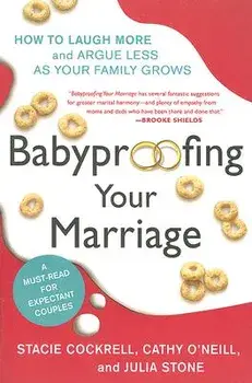 Babyproofing Your Marriage: How to Laugh More and Argue Less as Your Family Grows, Paperback/Stacie Cockrell