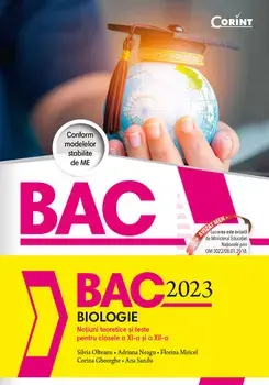 BAC 2023. Biologie. Notiuni teoretice si teste pentru clasele a XI-a si a XII-a/Silvia Olteanu, Adriana Neagu, Florina Miricel, Corina Gheorghe, Ana Sandu