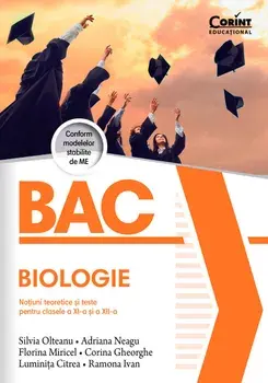 Bac 2024. Biologie. Notiuni teoretice pentru clasele a XI-a si a XII-a. Editia a II-a/Silvia Olteanu, Adriana Neagu, Florina Miricel, Corina Gheorghe, Luminita Citrea, Ramona Ivan