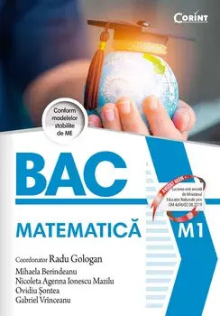 Bac. Matematica. M1/Radu Gologan, Mihaela Berindeanu, Nicoleta Agenna Ionescu Mazilu, Ovidiu Sontea, Gabriel Vrinceanu