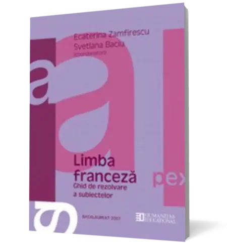 Bacalaureat 2007. Limba franceză. Ghid de rezolvare a subiectelor. Clasa a XII-a