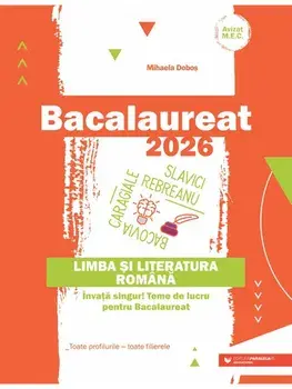 Bacalaureat 2026. Limba si literatura romana. Invata singur! Teme de lucru pentru Bacalaureat. Toate profilurile - toate filierele/Mihaela Dobos