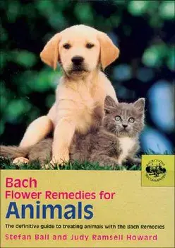 Bach Flower Remedies for Animals: The Definitive Guide to Treating Animals with the Bach Remedies, Paperback/Stefan Ball