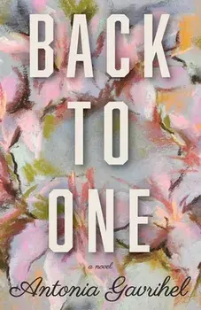 Back to One, Paperback/Antonia Gavrihel